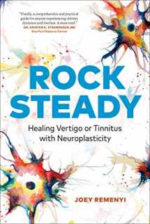 9781774580622-1774580624-Rock Steady: Healing Vertigo or Tinnitus with Neuroplasticity