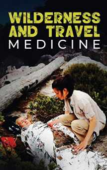9781925979916-1925979911-Wilderness and Travel Medicine: A Complete Wilderness Medicine and Travel Medicine Handbook (Escape, Evasion, and Survival)