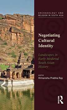 9781138822528-1138822523-Negotiating Cultural Identity: Landscapes in Early Medieval South Asian History (Archaeology and Religion in South Asia)