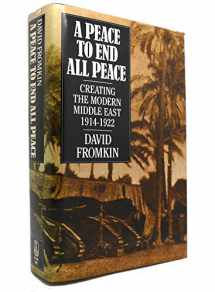 9780805008579-0805008578-A Peace to End All Peace: Creating the Modern Middle East, 1914-1922