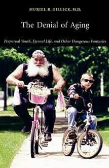 9780674025431-0674025431-The Denial of Aging: Perpetual Youth, Eternal Life, and Other Dangerous Fantasies