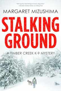 9781629538341-1629538345-Stalking Ground: A Timber Creek K-9 Mystery