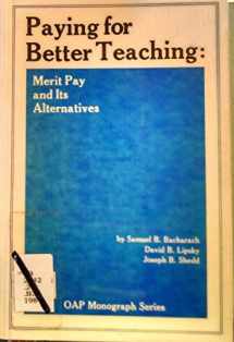 9780930475000-0930475003-Paying for Better Teaching: Merit Pay and Its Alternatives