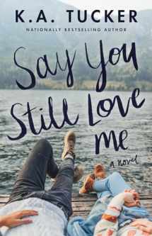 9781501133442-1501133446-Say You Still Love Me: A Novel