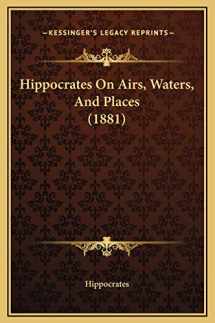 9781169248021-1169248020-Hippocrates On Airs, Waters, And Places (1881)