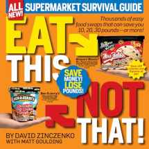9781609612412-1609612418-Eat This, Not That! Supermarket Survival Guide: Thousands of easy food swaps that can save you 10, 20, 30 pounds--or more!