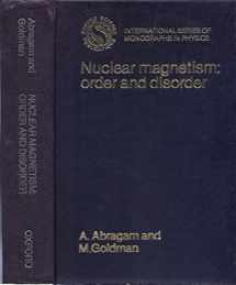 9780198512943-0198512945-Nuclear Magnetism: Order and Disorder (The ^AInternational Series of Monographs on Physics)