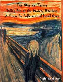 9781482379464-1482379465-The War on Terror:Taking Aim at the Anxiety Disorders:A Primer for Sufferers and Loved Ones