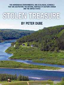 9781438965642-1438965648-Stolen Treasure: The Horrendous Environmental and Ecological Scandals That Are Destroying the Natural Heritage of Eastern Canada and th