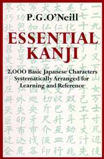 9780834802223-0834802228-Essential Kanji: 2,000 Basic Japanese Characters Systematically Arranged For Learning And Reference