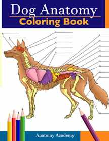 9781914207075-1914207076-Dog Anatomy Coloring Book: Incredibly Detailed Self-Test Canine Anatomy Color workbook | Perfect Gift for Veterinary Students, Dog Lovers & Adults