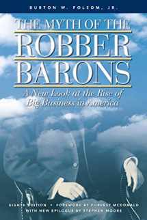 9780963020314-0963020315-The Myth of the Robber Barons: A New Look at the Rise of Big Business in America