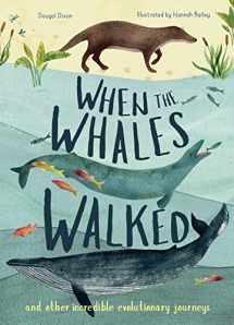 9781912413973-1912413973-When the Whales Walked: And Other Incredible Evolutionary Journeys (Volume 1) (Incredible Evolution, 1)