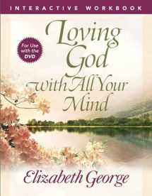 9780736930307-0736930302-Loving God with All Your Mind Interactive Workbook