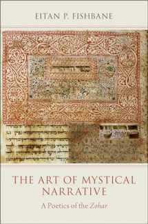 9780199948635-0199948631-The Art of Mystical Narrative: A Poetics of the Zohar