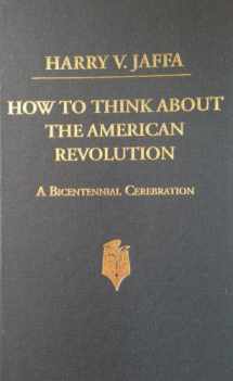 9780930783297-0930783298-How to Think About the American Revolution: A Bicentennial Cerebration