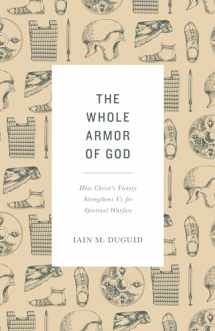 9781433565007-1433565005-The Whole Armor of God: How Christ's Victory Strengthens Us for Spiritual Warfare