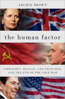 9780190614898-0190614897-The Human Factor: Gorbachev, Reagan, and Thatcher, and the End of the Cold War