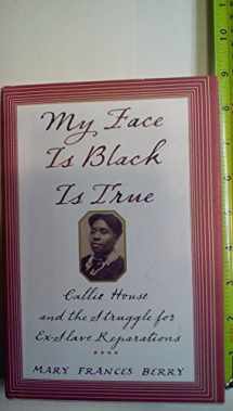 9781400040032-1400040035-My Face Is Black Is True: Callie House and the Struggle for Ex-Slave Reparations