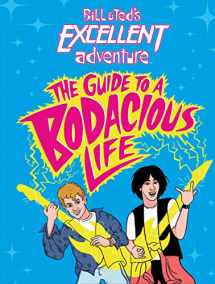 9780316538459-0316538450-Bill & Ted's Excellent Adventure(TM): The Guide to a Bodacious Life