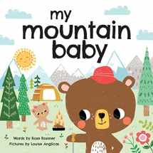 9781728236766-1728236762-My Mountain Baby: Explore the Outdoors in this Sweet I Love You Book! (Shower Gifts with Woodland Animals) (My Baby Locale)