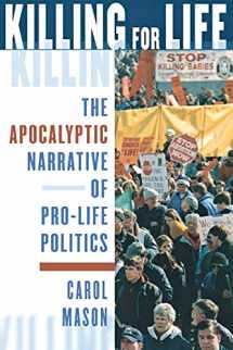 9780801488191-0801488192-Killing for Life: The Apocalyptic Narrative of Pro-Life Politics