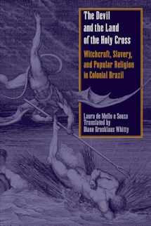 9780292702363-0292702361-The Devil and the Land of the Holy Cross: Witchcraft, Slavery, and Popular Religion in Colonial Brazil (LLILAS Translations from Latin America Series)