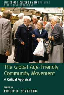 9781789207996-1789207991-The Global Age-Friendly Community Movement: A Critical Appraisal (Life Course, Culture and Aging: Global Transformations, 5)