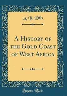 9780260726476-0260726478-A History of the Gold Coast of West Africa (Classic Reprint)