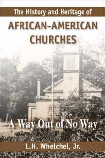 9781557788931-1557788936-The History and Heritage of African American Churches: A Way Out of No Way
