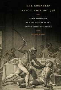 9781479806898-1479806897-The Counter-Revolution of 1776: Slave Resistance and the Origins of the United States of America