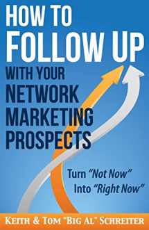 9781892366429-1892366428-How to Follow Up With Your Network Marketing Prospects: Turn Not Now Into Right Now!