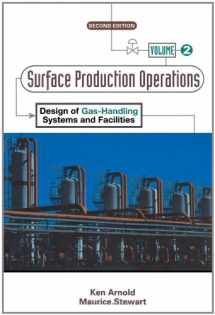 9780884158226-0884158225-Surface Production Operations, Volume 2:: Design of Gas-Handling Systems and Facilities