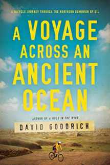 9781643134468-1643134469-A Voyage Across an Ancient Ocean: A Bicycle Journey Through the Northern Dominion of Oil