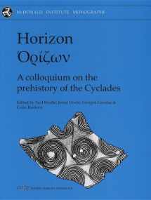 9781902937366-1902937368-Horizon: A Colloquium on the Prehistory of the Cyclades (McDonald Institute Monographs)