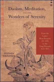 9781438458229-1438458223-Daoism, Meditation, and the Wonders of Serenity: From the Latter Han Dynasty (25-220) to the Tang Dynasty (618-907) (SUNY Series in Chinese Philosophy and Culture)