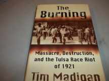 9780312272838-0312272839-The Burning: Massacre, Destruction, and the Tulsa Race Riot of 1921