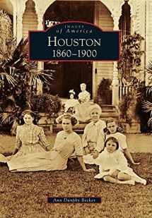 9780738566832-0738566837-Houston: 1860 to 1900 (Images of America)