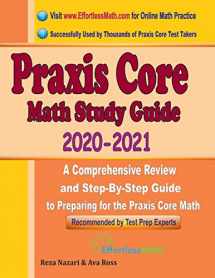 9781646124343-1646124340-Praxis Core Math Study Guide 2020 - 2021: A Comprehensive Review and Step-By-Step Guide to Preparing for the Praxis Core Math (5733)