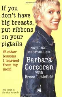 9781591840336-1591840333-If You Don't Have Big Breasts, Put Ribbons on Your Pigtails: And Other Lessons I Learned from My Mom