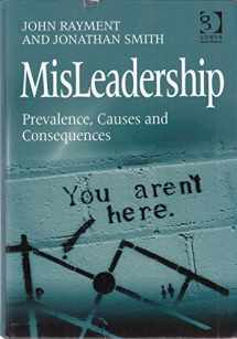 9780566092268-0566092263-MisLeadership: Prevalence, Causes and Consequences