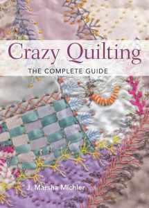 9781440238864-1440238863-Crazy Quilting - The Complete Guide