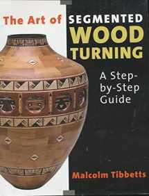 9780941936866-0941936864-The Art of Segmented Wood Turning: A Step-By-Step Guide