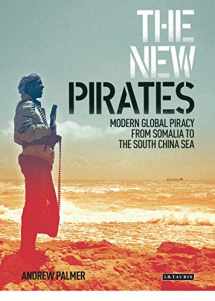 9781848856332-1848856334-The New Pirates: Modern Global Piracy from Somalia to the South China Sea