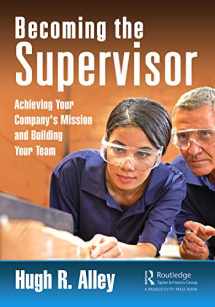 9780367862190-0367862190-Becoming the Supervisor: Achieving Your Company's Mission and Building Your Team