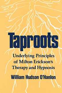 9780393700312-0393700313-Taproots: Underlying Principles of Milton Erickson's Therapy and Hypnosis (Norton Professional Book)