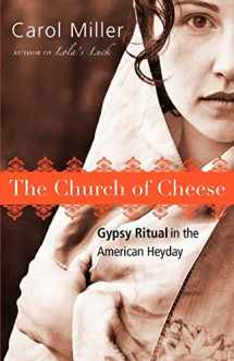 9781934848616-1934848611-The Church of Cheese: Gypsy Ritual in the American Heyday