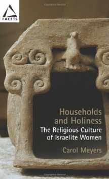 9780800637316-0800637313-Households And Holiness: The Religious Culture Of Israelite Women (Facets)