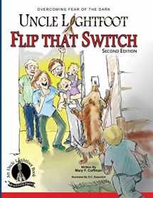 9780982168653-0982168659-Uncle Lightfoot, Flip That Switch: Overcoming Fear of the Dark (Second Edition)