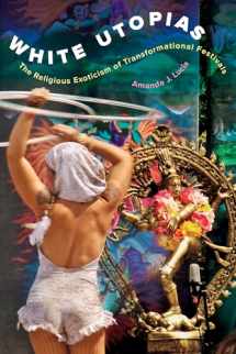 9780520376953-0520376951-White Utopias: The Religious Exoticism of Transformational Festivals